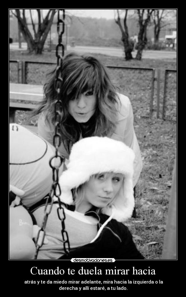 Cuando te duela mirar hacia -
