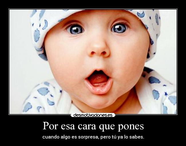 Por esa cara que pones -