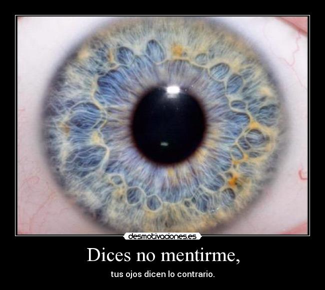 Dices no mentirme, - 