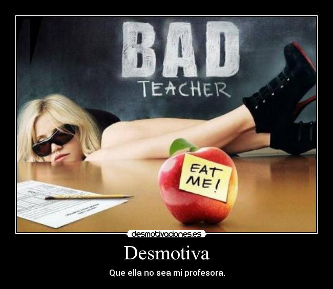 Desmotiva - Que ella no sea mi profesora.