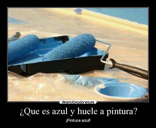 ¿Que es azul y huele a pintura? - 
