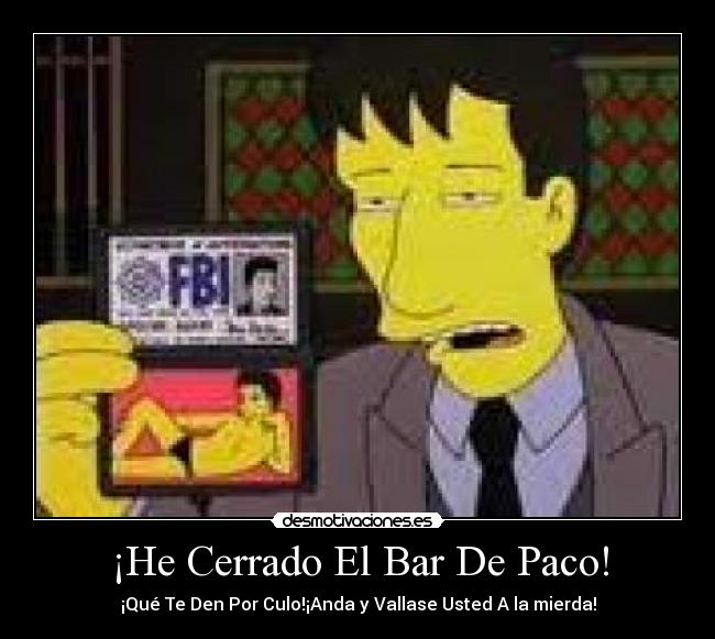 ¡He Cerrado El Bar De Paco! -
