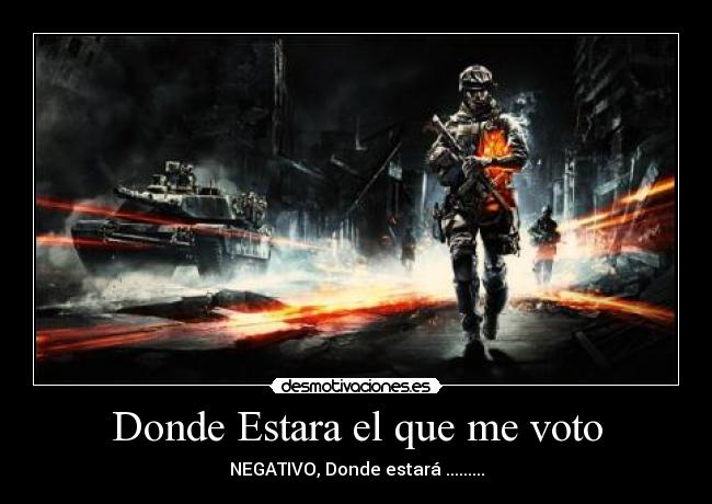 Donde Estara el que me voto - NEGATIVO, Donde estará .........