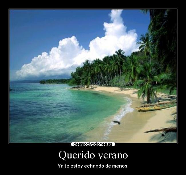 Querido verano - Ya te estoy echando de menos.