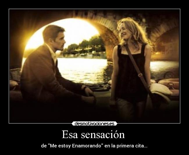 Esa sensación - de Me estoy Enamorando en la primera cita...