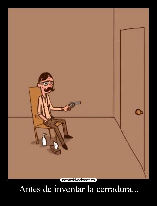Antes de inventar la cerradura... -