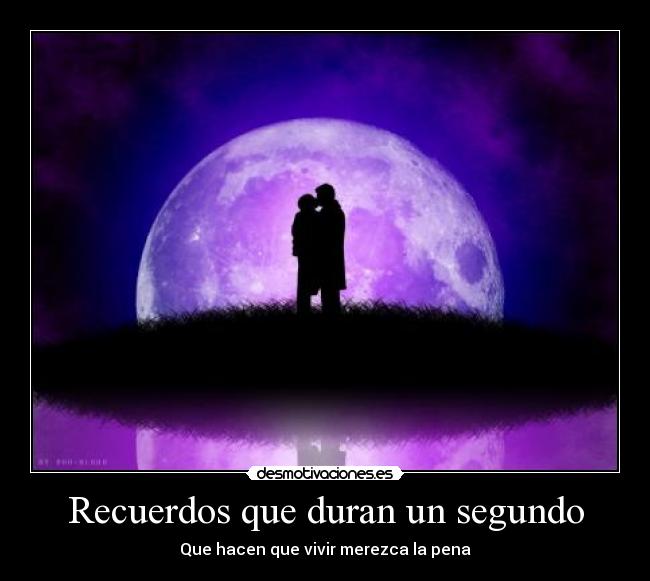 Recuerdos que duran un segundo - 