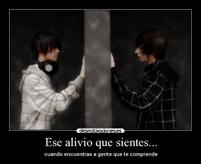 Ese alivio que sientes... -