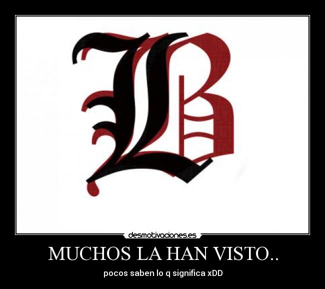 MUCHOS LA HAN VISTO.. - pocos saben lo q significa xDD