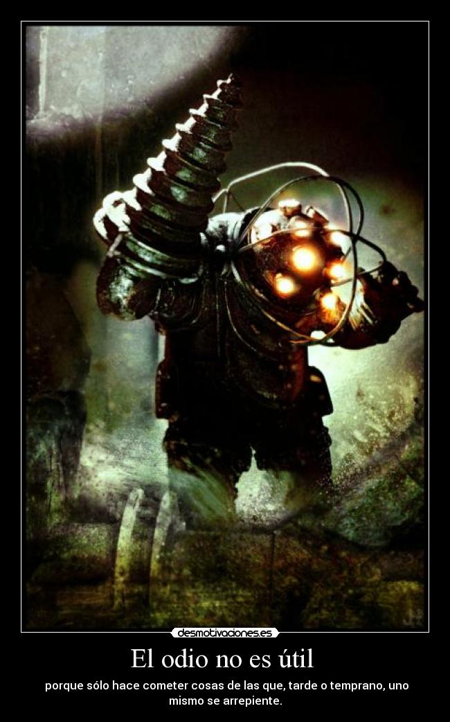 carteles odio odio big daddy bioshock arrepiente desmotivaciones