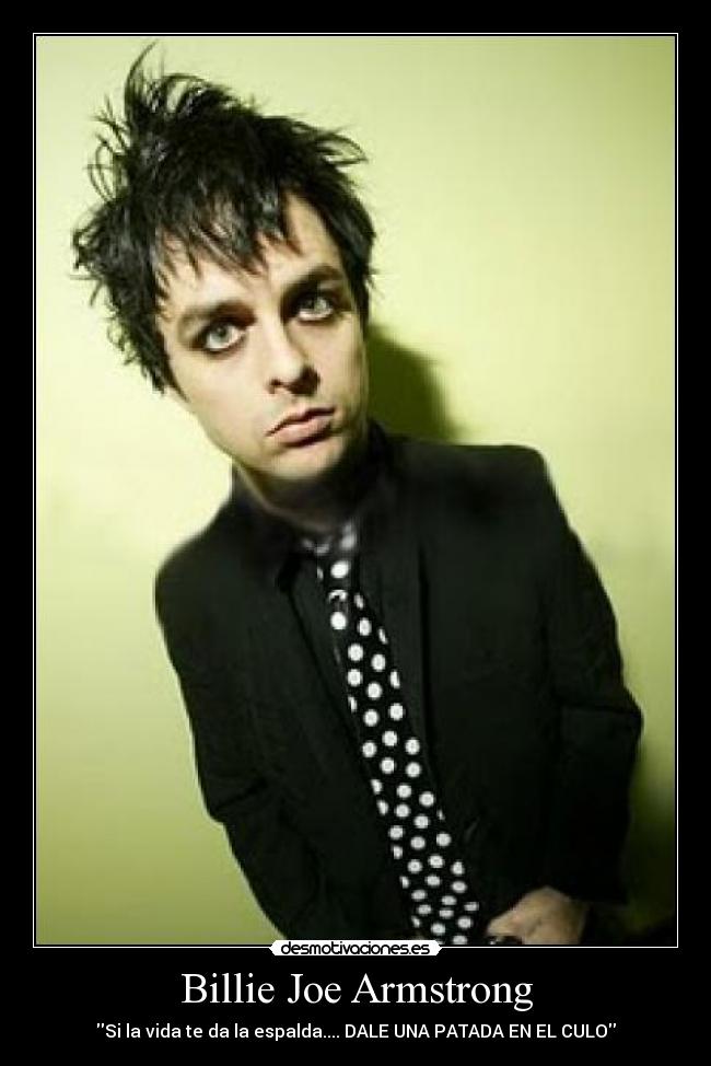 Billie Joe Armstrong - Si la vida te da la espalda.... DALE UNA PATADA EN EL CULO