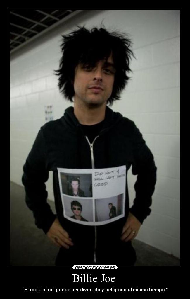 Billie Joe - El rock n roll puede ser divertido y peligroso al mismo tiempo.