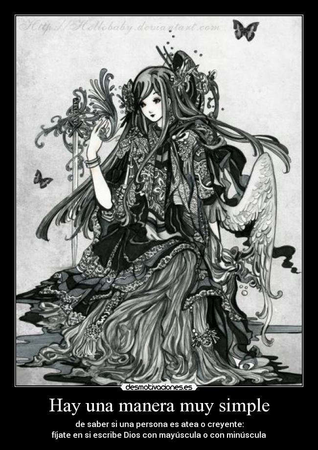 Hay una manera muy simple - de saber si una persona es atea o creyente:
fíjate en si escribe Dios con mayúscula o con minúscula