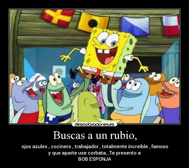 Buscas a un rubio, -