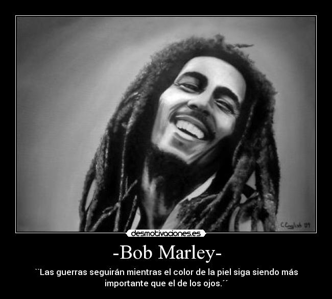 -Bob Marley- -