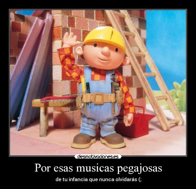 Por esas musicas pegajosas - de tu infancia que nunca olvidarás (;
