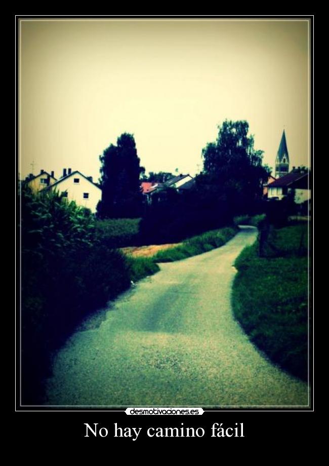 No hay camino fácil -