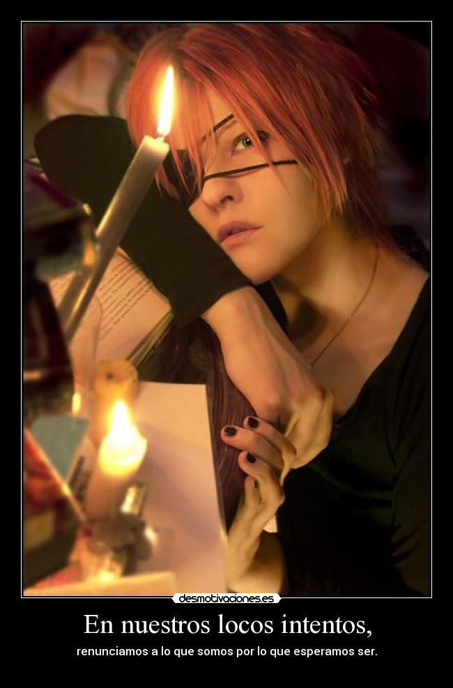 En nuestros locos intentos, -