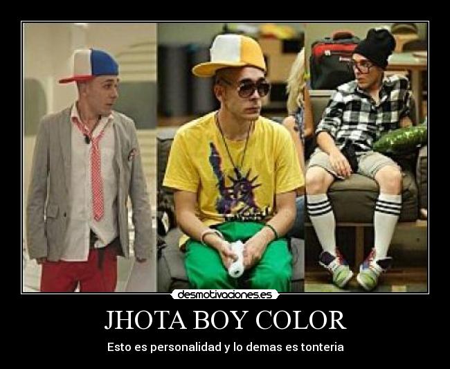 JHOTA BOY COLOR - Esto es personalidad y lo demas es tonteria