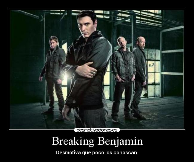Breaking Benjamin - Desmotiva que poco los conoscan