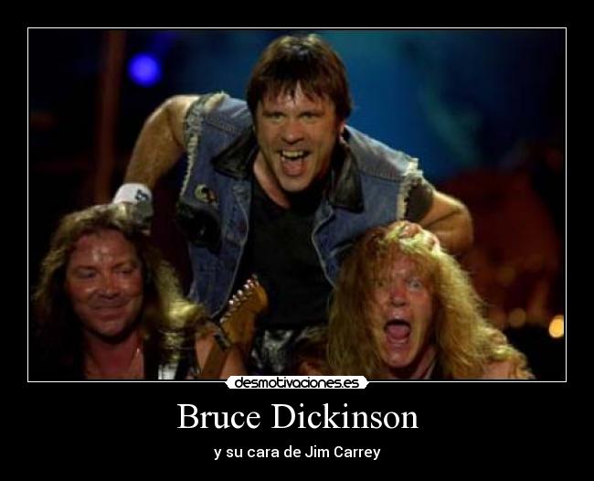 Bruce Dickinson - y su cara de Jim Carrey
