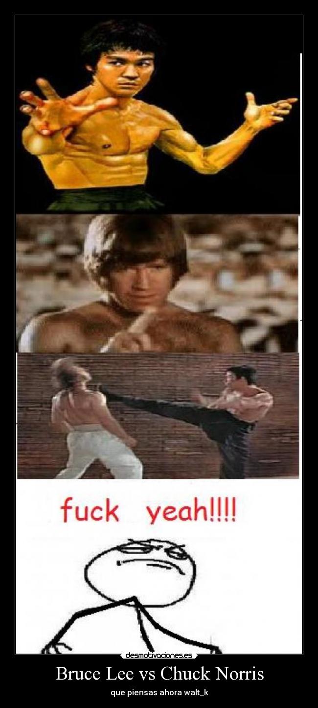 Bruce Lee vs Chuck Norris - que piensas ahora walt_k