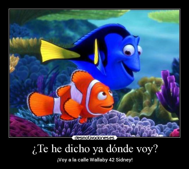 ¿Te he dicho ya dónde voy? - ¡Voy a la calle Wallaby 42 Sidney!