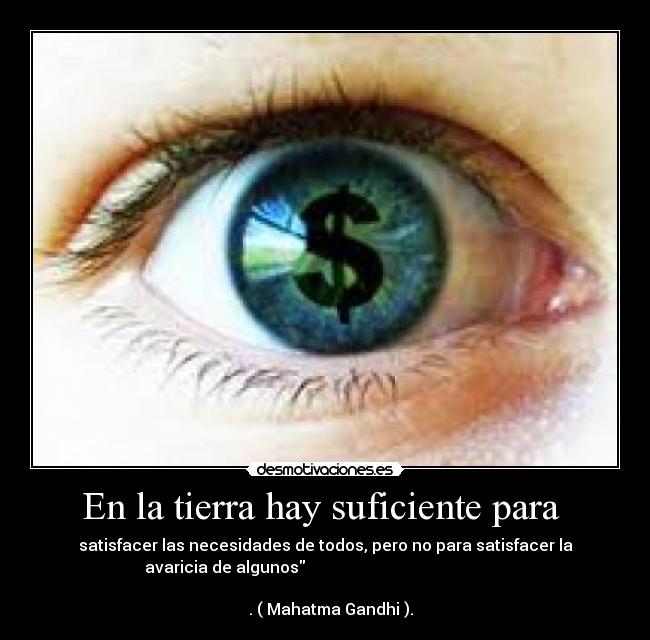 En la tierra hay suficiente para  - 