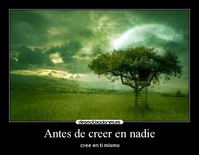 Antes de creer en nadie - cree en ti mismo