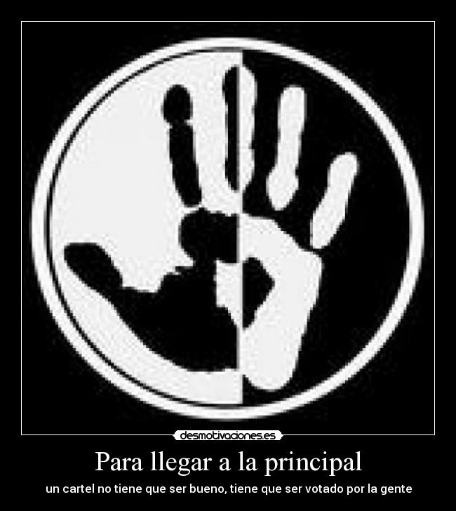 Para llegar a la principal - un cartel no tiene que ser bueno, tiene que ser votado por la gente