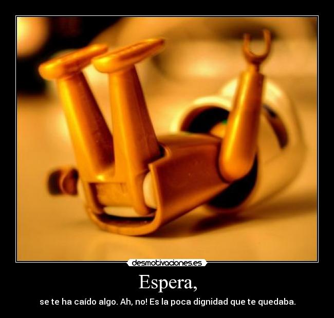 carteles espera caido algo poca dignidad que quedaba yune yuna desmptivaciones desmotivaciones