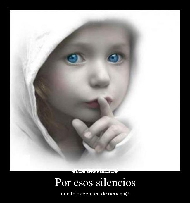 Por esos silencios - que te hacen reír de nervios@
