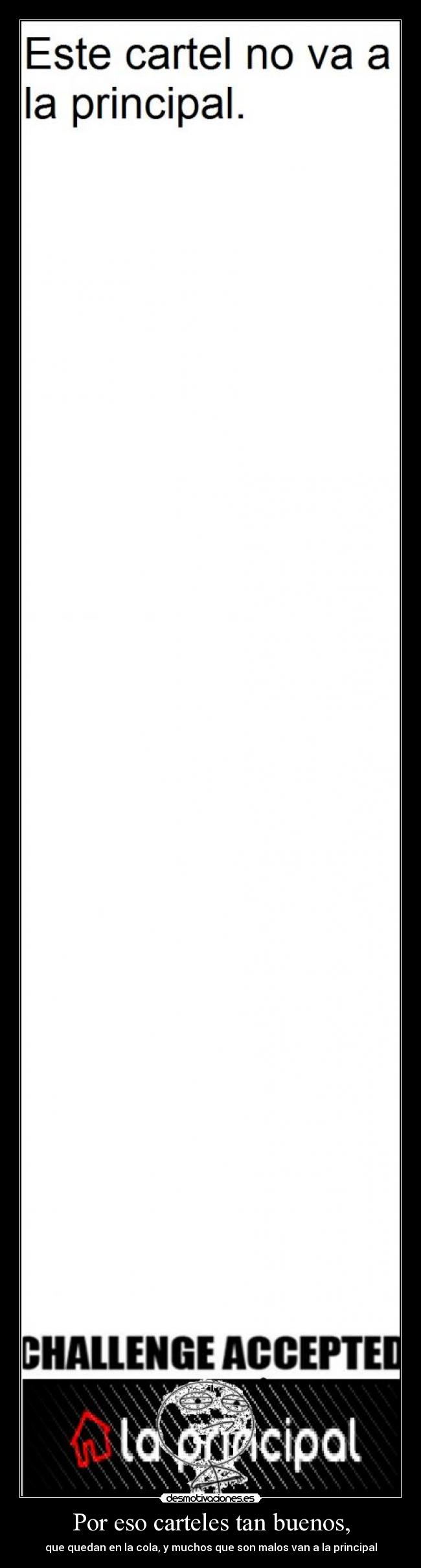 Por eso carteles tan buenos, -