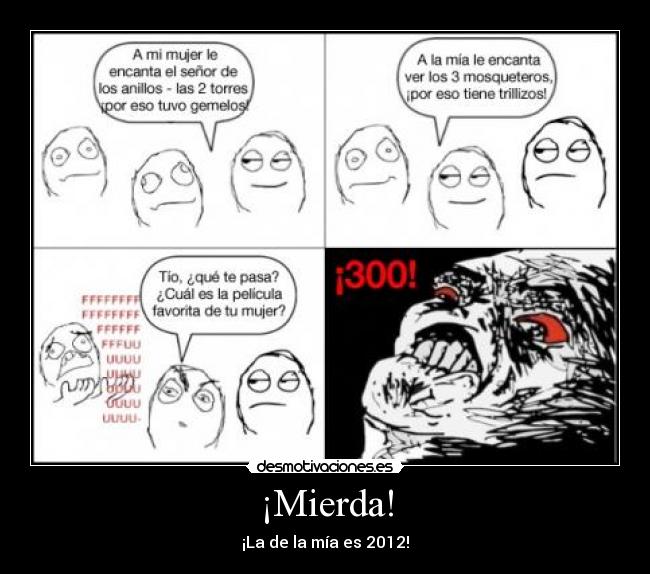 ¡Mierda! - ¡La de la mía es 2012!