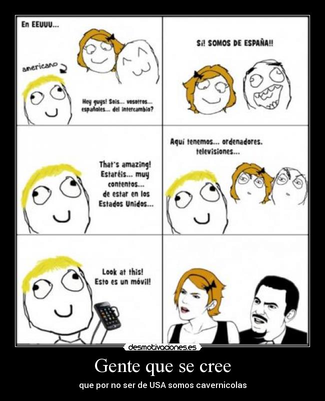 Gente que se cree - que por no ser de USA somos cavernicolas