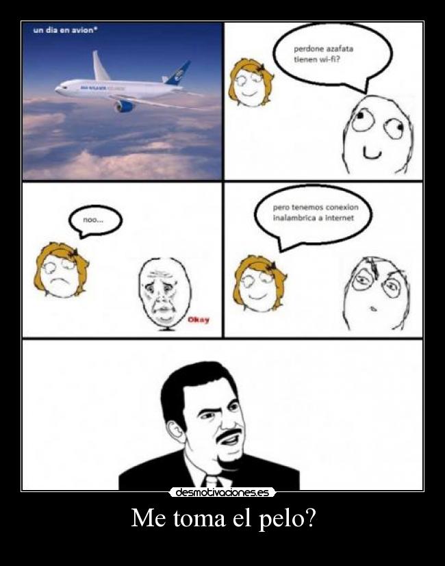 Me toma el pelo? -