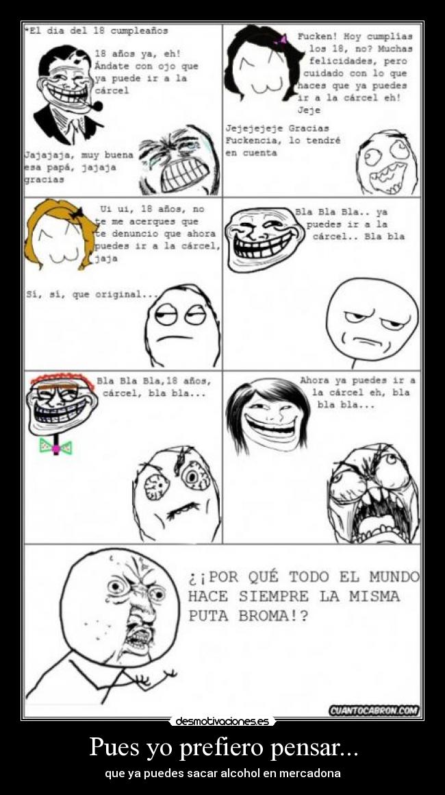 Pues yo prefiero pensar... - que ya puedes sacar alcohol en mercadona