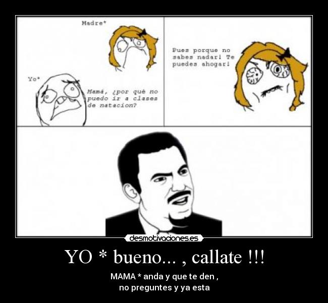 YO * bueno... , callate !!! - 