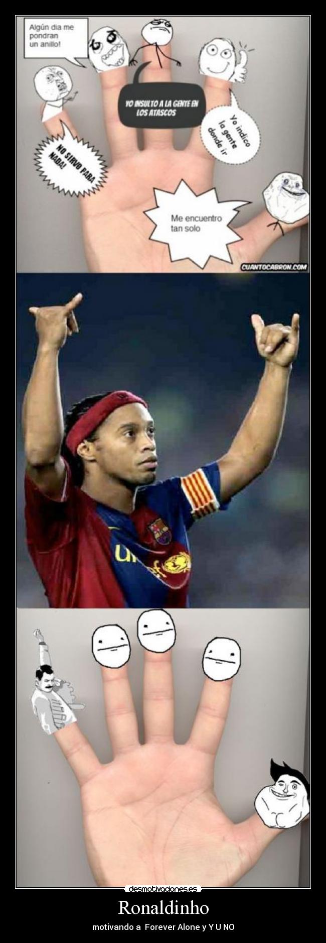 Ronaldinho - motivando a  Forever Alone y Y U NO