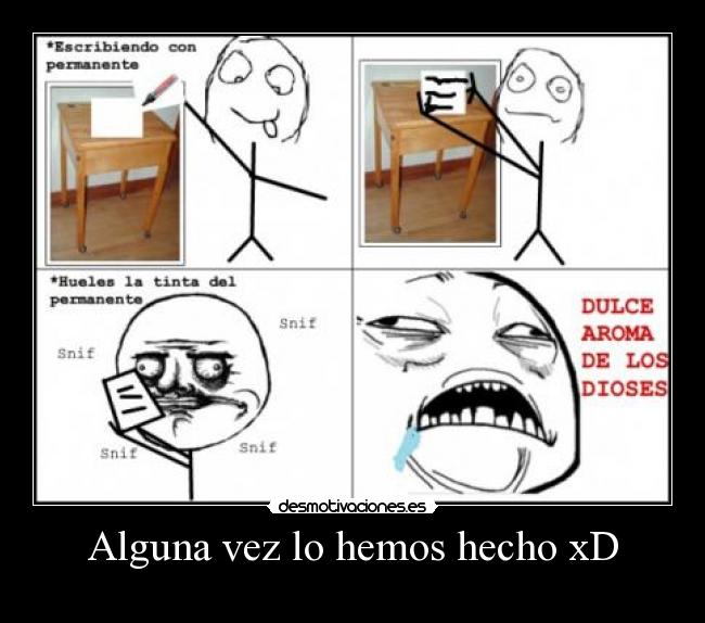 Alguna vez lo hemos hecho xD -