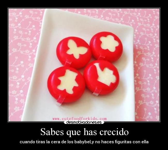 Sabes que has crecido -