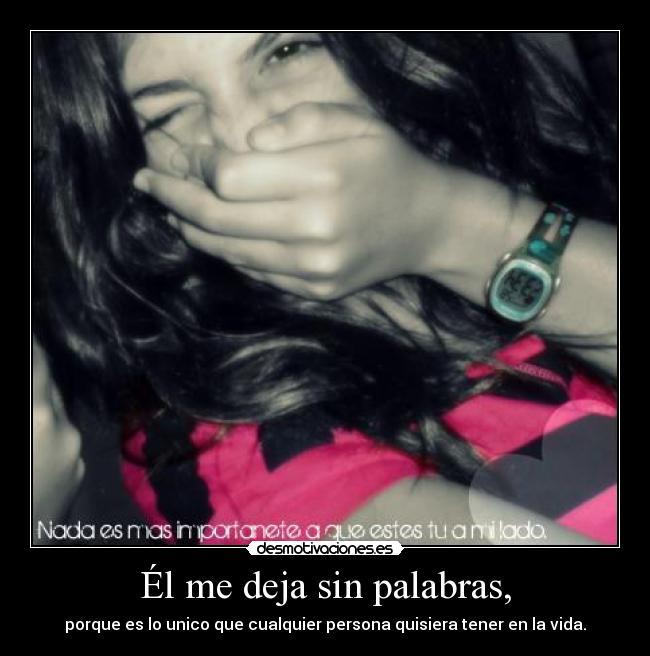 Él me deja sin palabras, - 