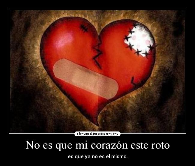 carteles corazon que corazon este roto desmotivaciones