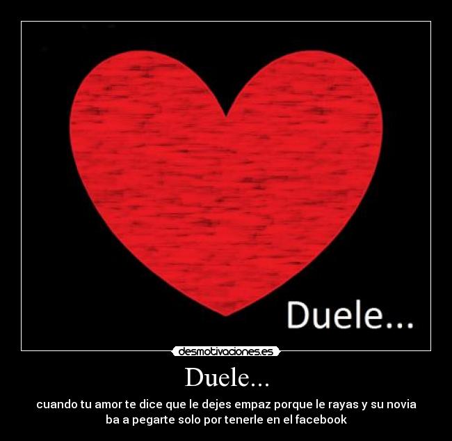 Duele... -