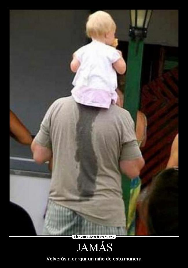 JAMÁS - Volverás a cargar un niño de esta manera