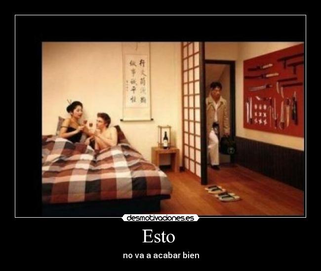 Esto - no va a acabar bien