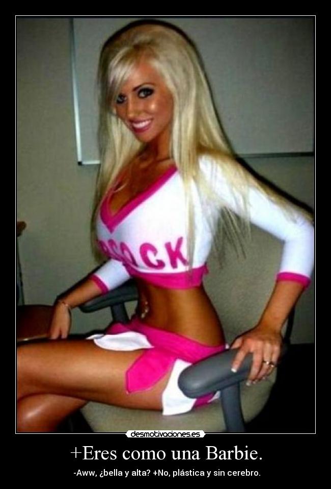 +Eres como una Barbie. - 
