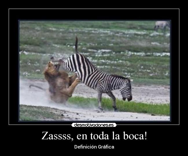 Zassss, en toda la boca! - Definición Gráfica