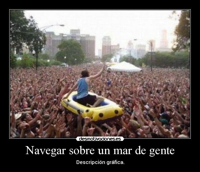 Navegar sobre un mar de gente -