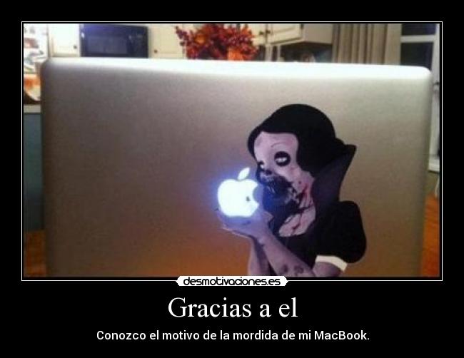Gracias a el - Conozco el motivo de la mordida de mi MacBook.